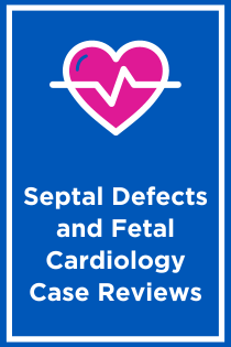 Septal Defects and Fetal Cardiology Case Reviews Banner
