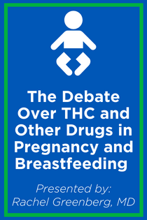 The Debate Over THC and Other Drugs in Pregnancy and Breastfeeding Banner