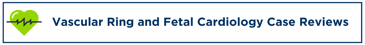 Vascular Ring and Fetal Cardiology Case Reviews Banner